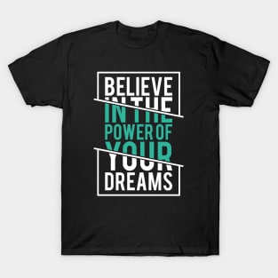 Believe in the Power of Your Dreams - Positive Attitude T-Shirt